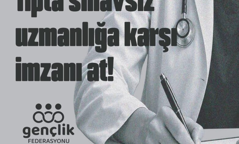 Gençlik Federasyonu'ndan Tıpta Uzmanlık Eğitimi İçin Merkezi Sınav Talebiyle İmza Kampanyası